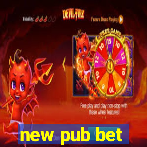 new pub bet